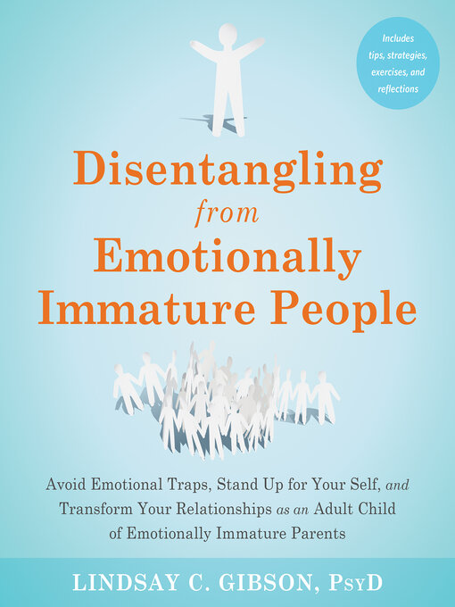 Title details for Disentangling from Emotionally Immature People by Lindsay C. Gibson - Wait list